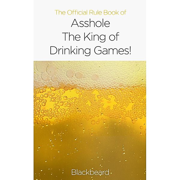 The Official Rule Book of Asshole: The King of Drinking Games, Black Beard