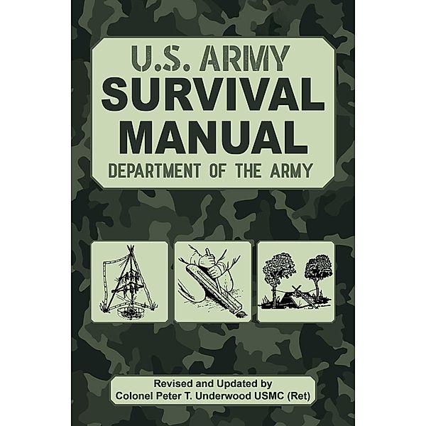 The Official U.S. Army Survival Manual Updated / US Army Survival, U. S. Department of the Army, Peter T. Underwood
