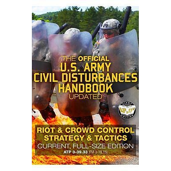 The Official US Army Civil Disturbances Handbook - Updated: Riot & Crowd Control Strategy & Tactics - Current, Full-Size Edition - Giant 8.5 x 11 Format / Carlile Military Library, Us Army