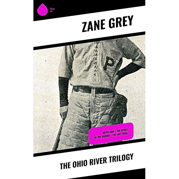 The Ohio River Trilogy, Zane Grey