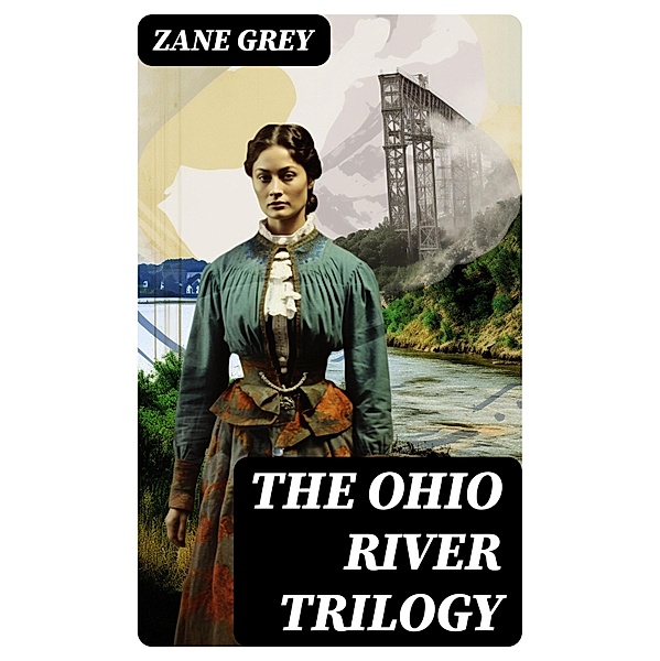 THE OHIO RIVER TRILOGY, Zane Grey