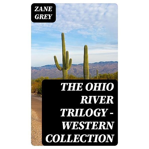 The Ohio River Trilogy - Western Collection, Zane Grey