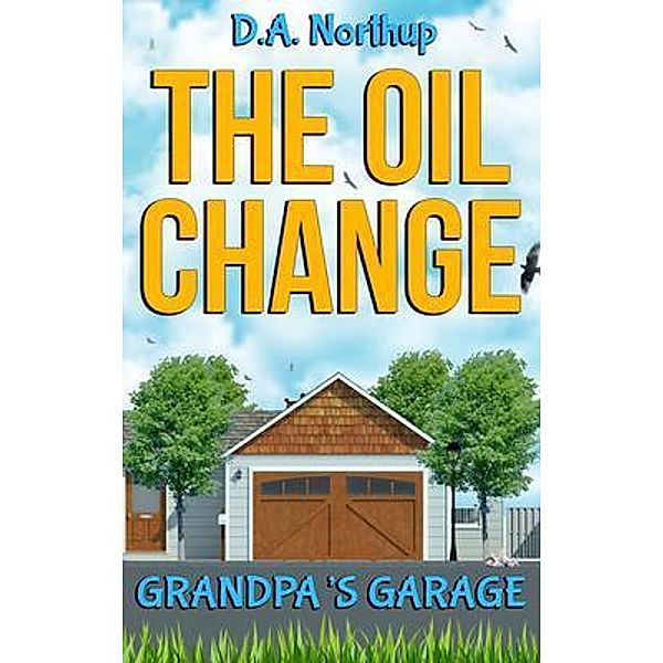 The Oil Change, D. A. Northup