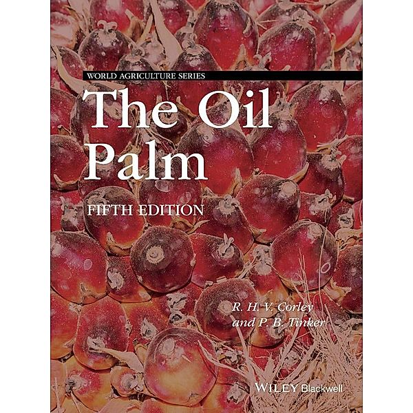 The Oil Palm / World Agriculture Series, R. H. V. Corley, P. B. H. Tinker