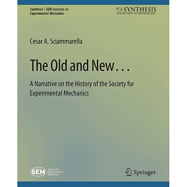 The Old and New... A Narrative on the History of the Society for Experimental Mechanics, Cesar A. Sciammarella