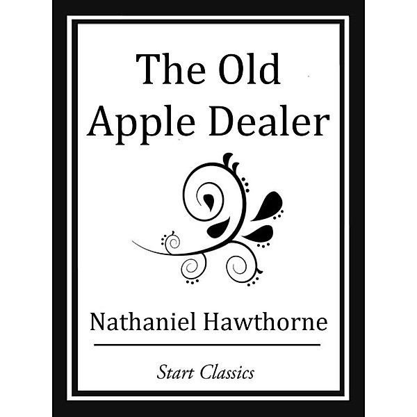 The Old Apple Dealer, Nathaniel Hawthorne