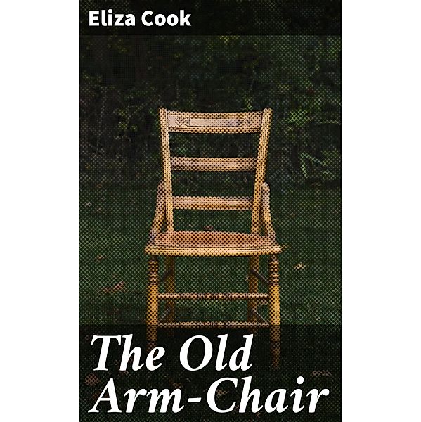 The Old Arm-Chair, Eliza Cook