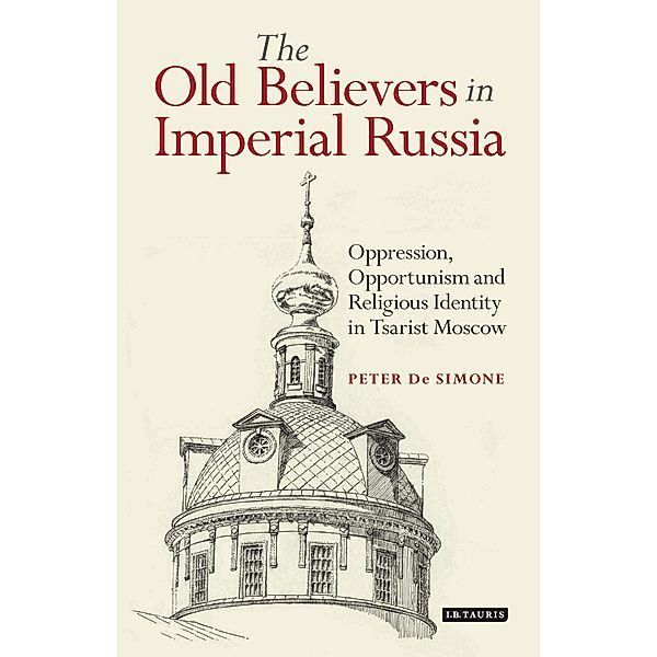 The Old Believers in Imperial Russia, Peter T. De Simone