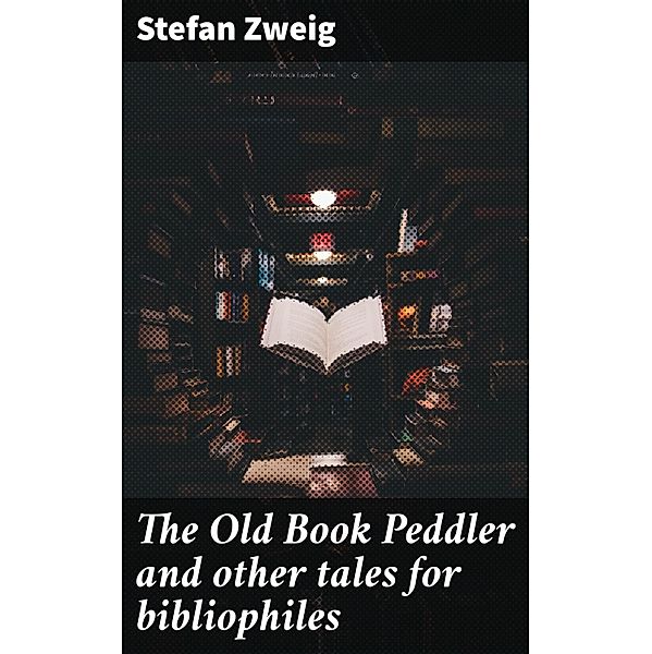 The Old Book Peddler and other tales for bibliophiles, Stefan Zweig