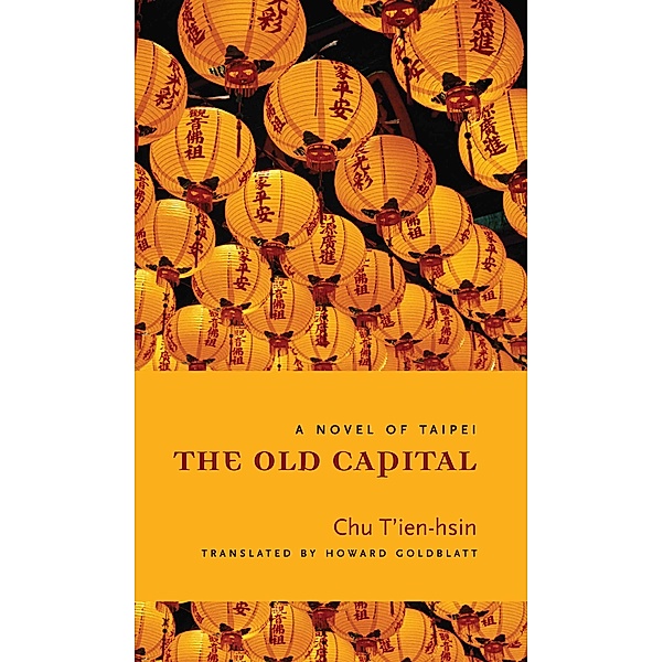 The Old Capital / Modern Chinese Literature from Taiwan, T'Ien-Hsin Chu