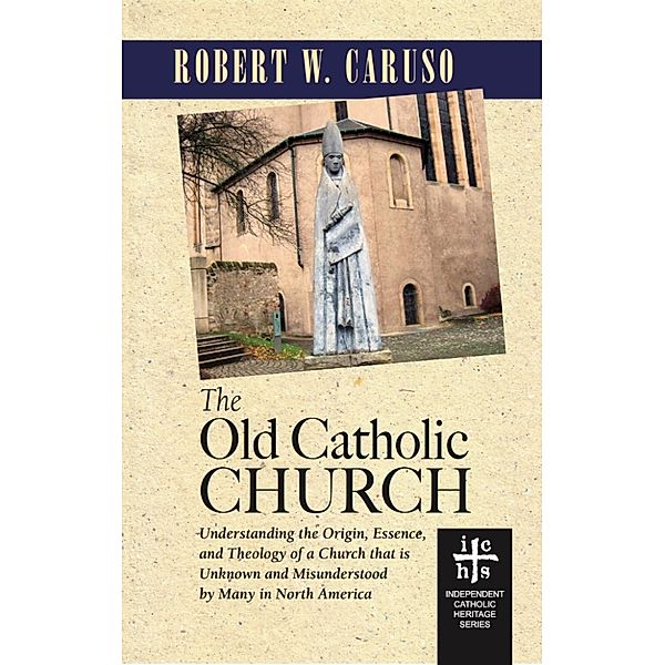 The Old Catholic Church, Robert W. Caruso