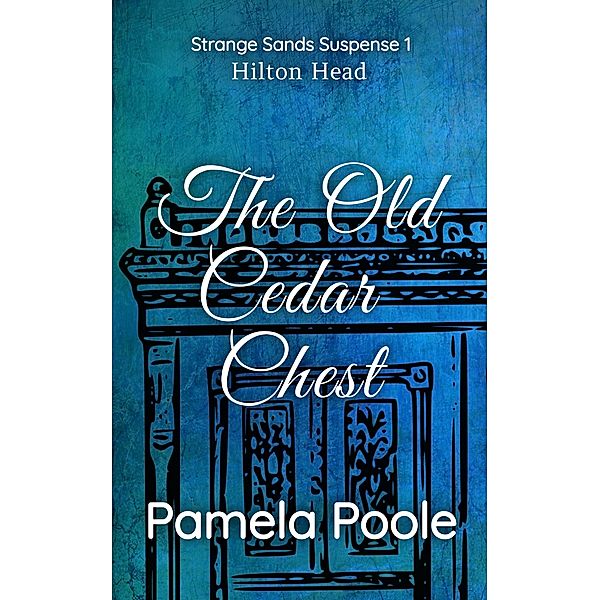 The Old Cedar Chest (Strange Sands, #1) / Strange Sands, Pamela Poole