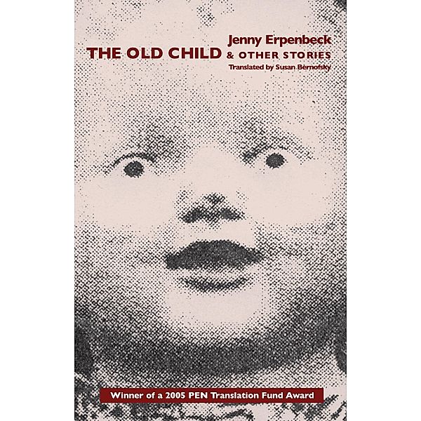 The Old Child: & Other Stories, Susan Bernofsky, Jenny Erpenbeck