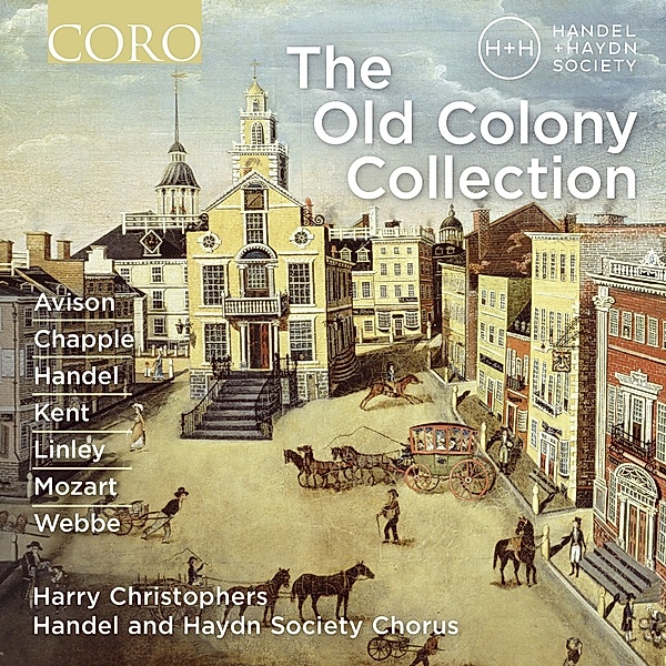 The Old Colony Collection, Harry Christophers, Handel and Haydn Society Chor.