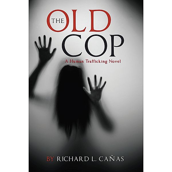 THE OLD COP, Richard L. Cañas