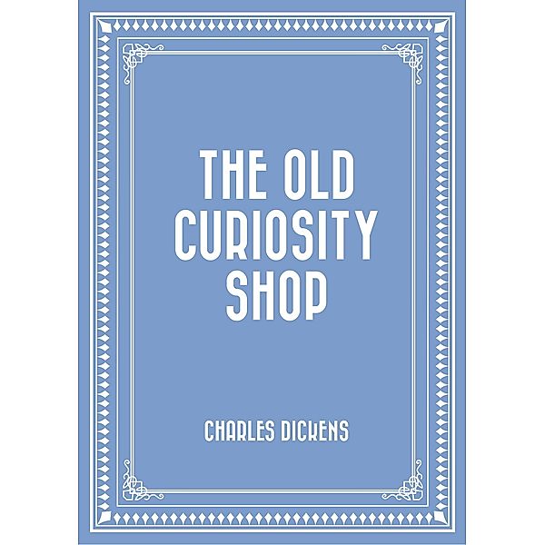 The Old Curiosity Shop, Charles Dickens