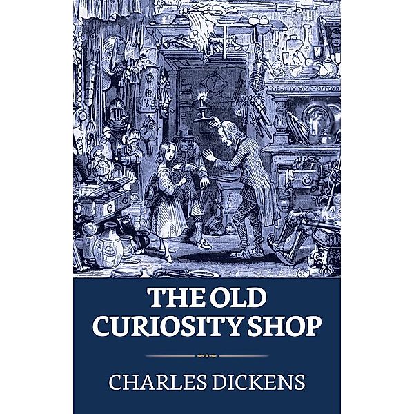 The Old Curiosity Shop / True Sign Publishing House, Charles Dickens