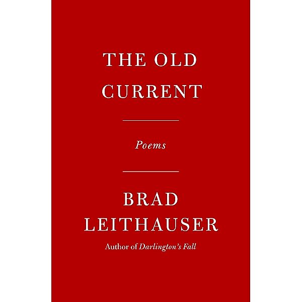 The Old Current, Brad Leithauser