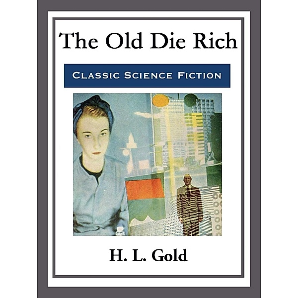 The Old Die Rich, H. L. Gold