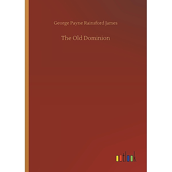 The Old Dominion, George P. R. James