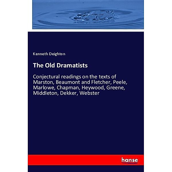 The Old Dramatists, Kenneth Deighton