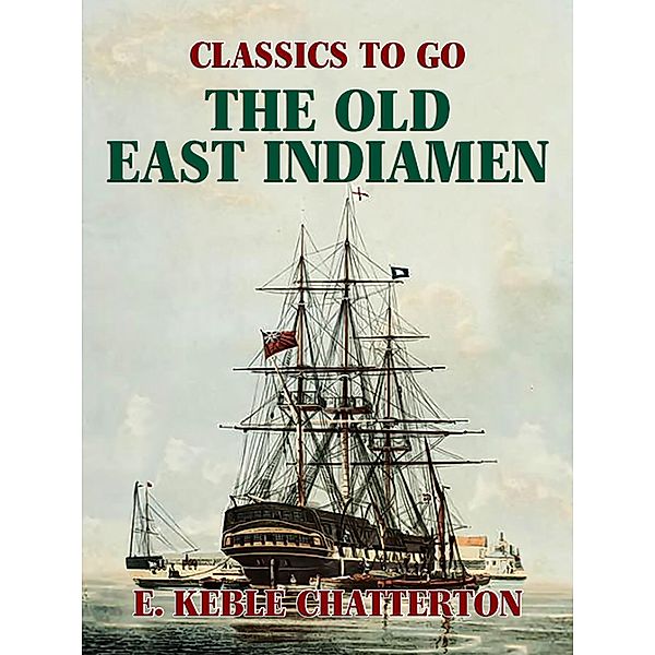 The Old East Indiamen, E. Keble Chatterton