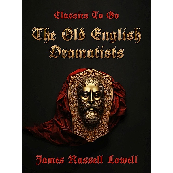 The Old English Dramatists, James Russell Lowell