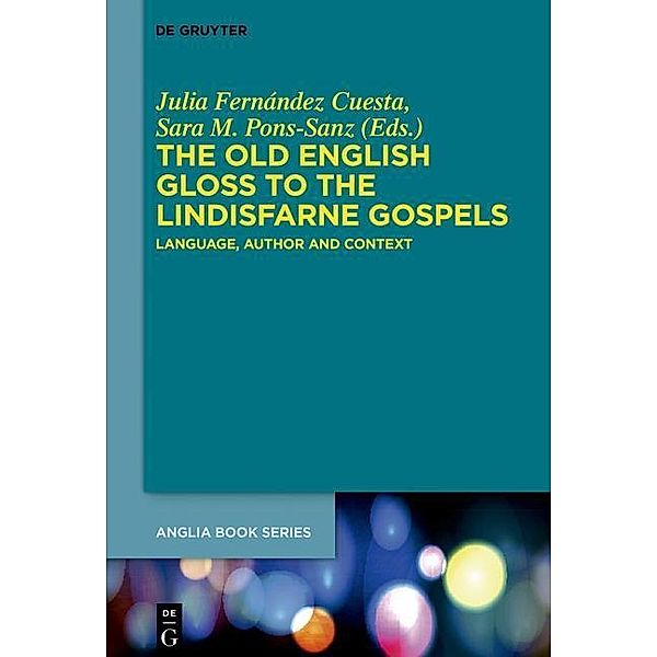 The Old English Gloss to the Lindisfarne Gospels / Buchreihe der Anglia / Anglia Book Series Bd.51