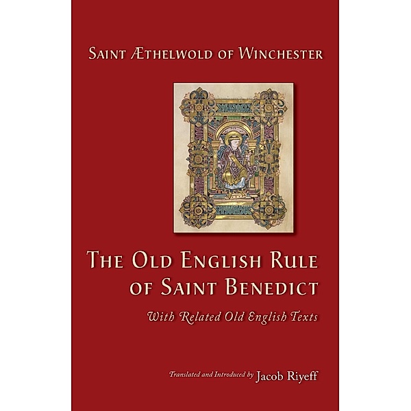 The Old English Rule of Saint Benedict / Cistercian Studies Series Bd.264, Æthelwold