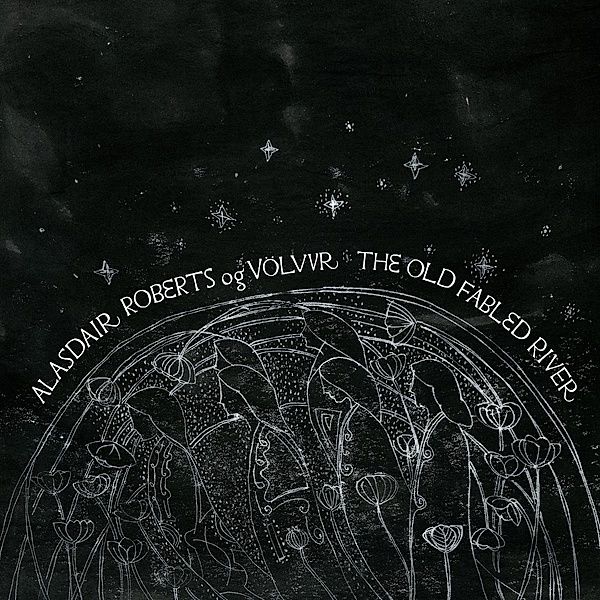 The Old Fabled River (Vinyl), Alasdair Og Völvur Roberts