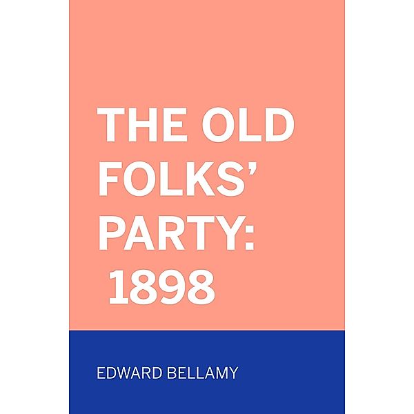 The Old Folks' Party: 1898, Edward Bellamy