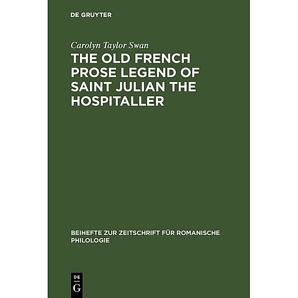 The old French prose legend of Saint Julian the Hospitaller, Carolyn Taylor Swan