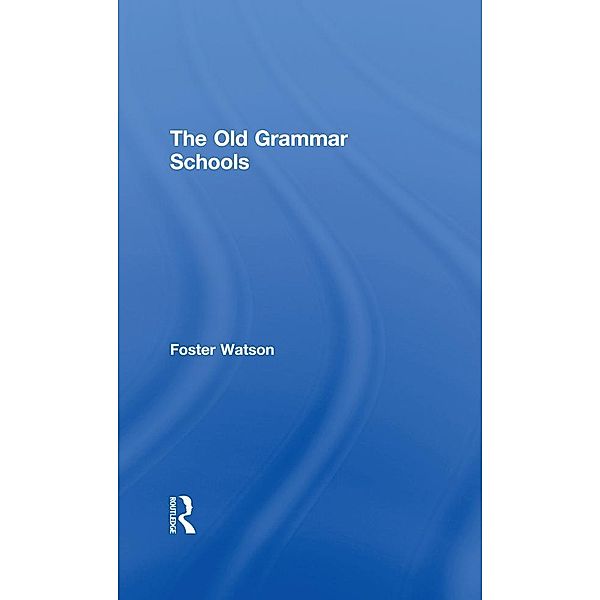 The Old Grammar Schools, Foster Watson