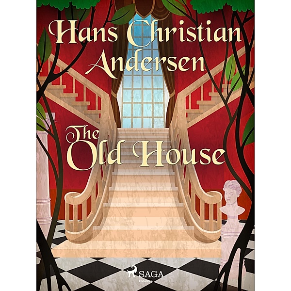 The Old House / Hans Christian Andersen's Stories, H. C. Andersen