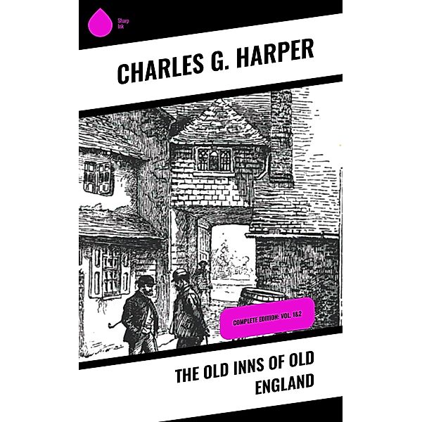 The Old Inns of Old England, Charles G. Harper