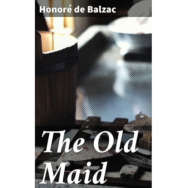 The Old Maid, Honoré de Balzac