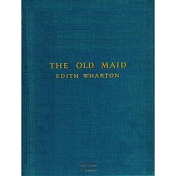 The Old Maid / Heritage Books, Edith Wharton