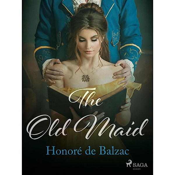 The Old Maid / The Human Comedy: Scenes from Provincial Life, Honoré de Balzac