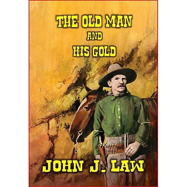 The Old Man and his Gold, John J. Law