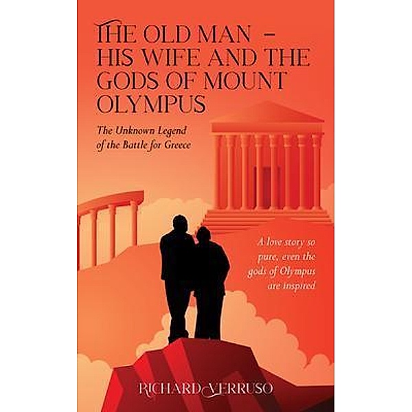 The Old Man - His Wife And the Gods of Mount Olympus, Richard Verruso