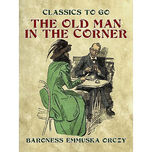 The Old Man In The Corner, Baroness Emmuska Orczy