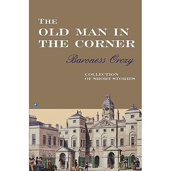 The Old Man In The Corner / Old Man in the Corner Bd.2, Baroness Orczy