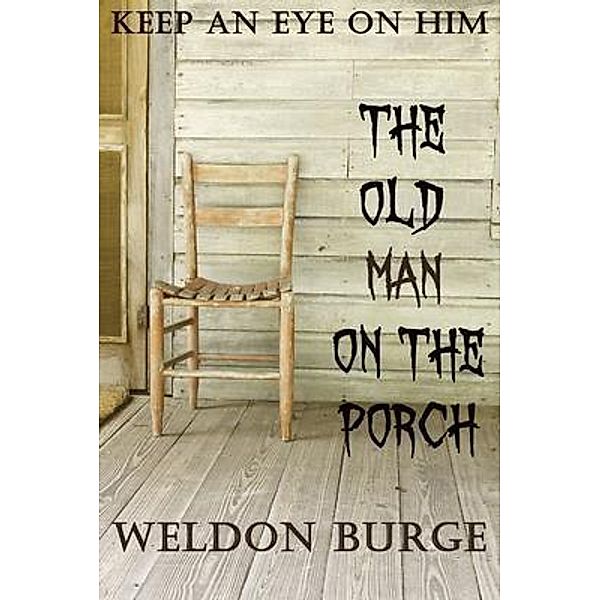 The Old Man on the Porch, Weldon Burge
