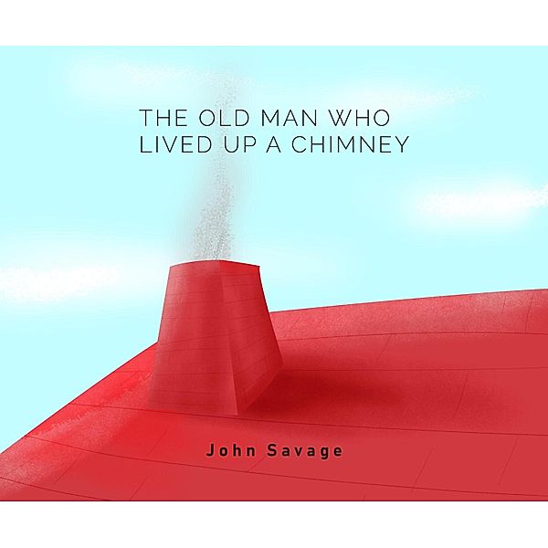 The Old Man who Lived Up a Chimney, John Savage