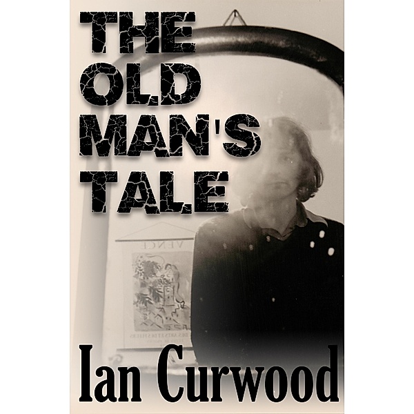 The Old Man's Tale / eBookIt.com, Ian Curwood