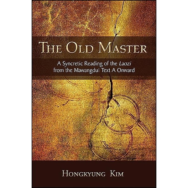 The Old Master / SUNY series in Chinese Philosophy and Culture, Hongkyung Kim