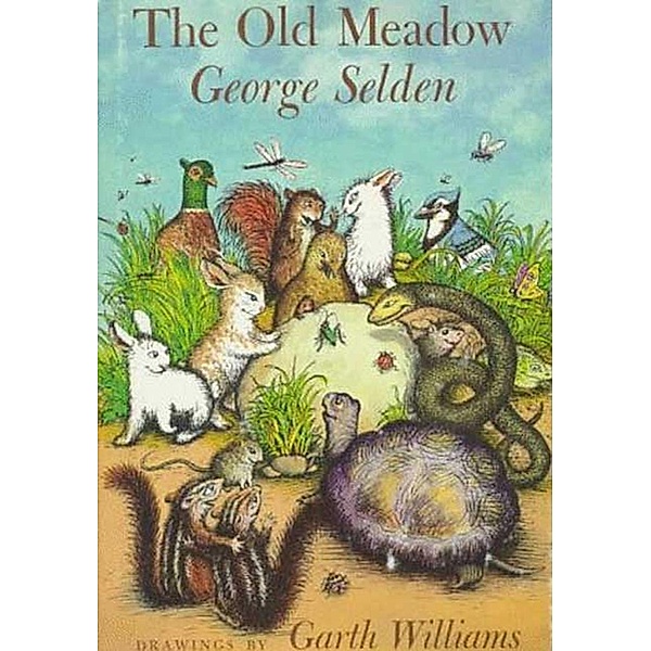The Old Meadow / Chester Cricket and His Friends Bd.7, George Selden