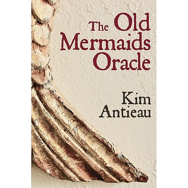 The Old Mermaids Oracle, Kim Antieau