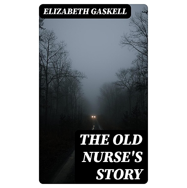 The Old Nurse's Story, Elizabeth Gaskell
