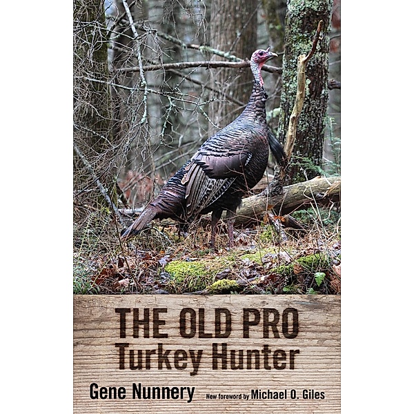 The Old Pro Turkey Hunter, Gene Nunnery